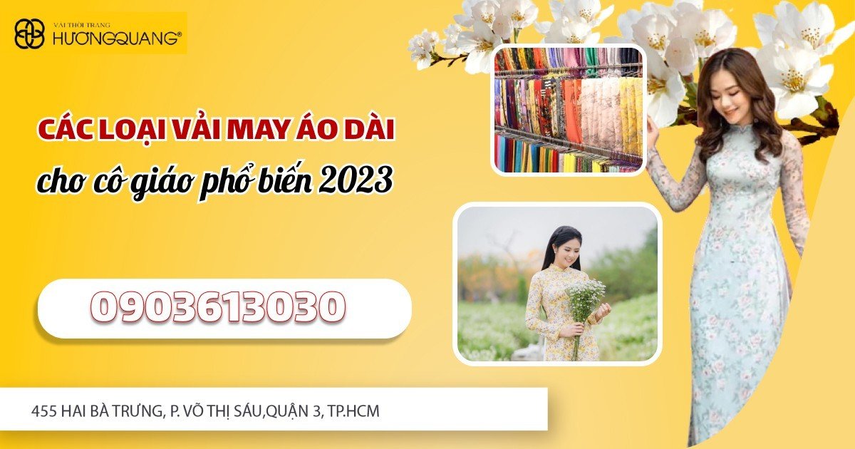 CÁC LOẠI VẢI MAY ÁO DÀI CHO CÔ GIÁO PHỔ BIẾN 2023