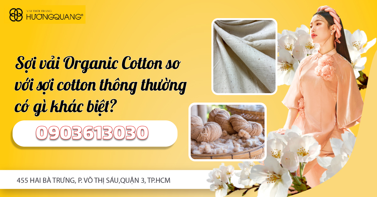 Sợi vải Organic Cotton so với sợi cotton thông thường có gì khác biệt?