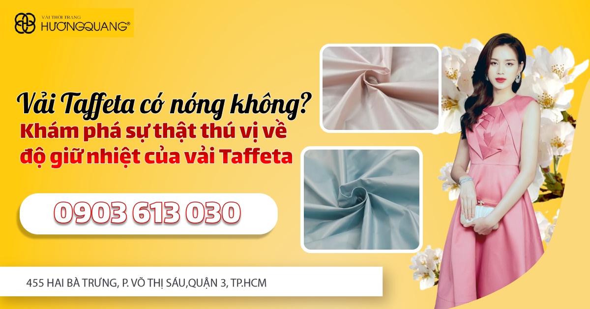 Vải Taffeta Có Nóng Không? Khám Phá Sự Thật Thú Vị Về Độ Giữ Nhiệt Của Vải Taffeta