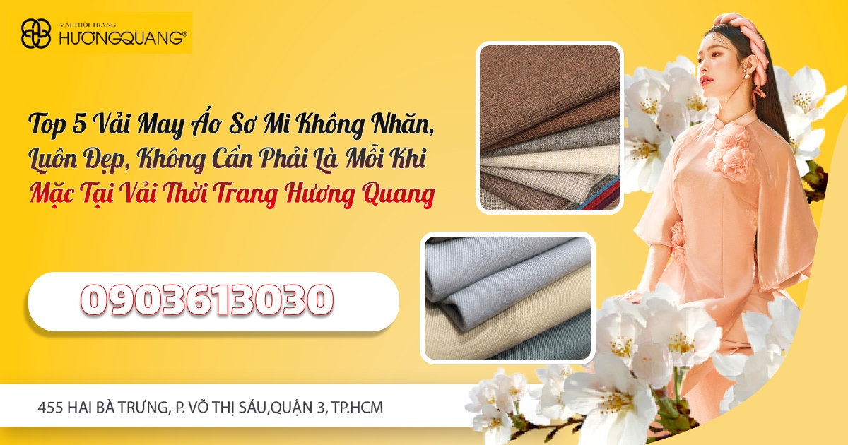 Top 5 Vải May Áo Sơ Mi Không Nhăn, Luôn Đẹp, Không Cần Phải Là Mỗi Khi Mặc Tại Vải Thời Trang Hương Quang