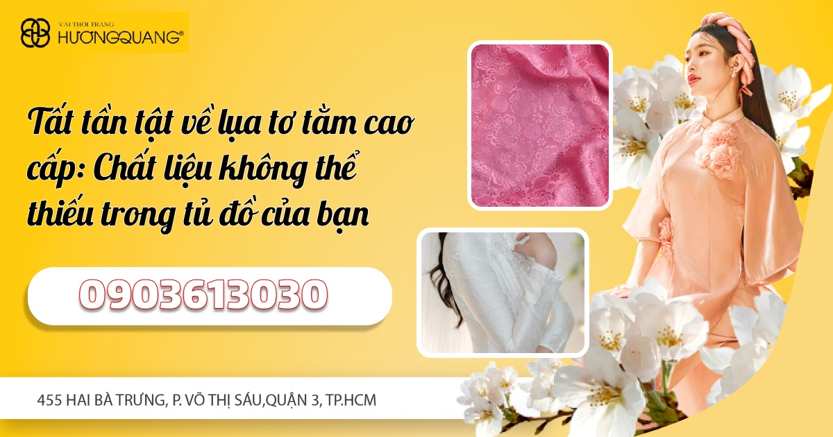 Tất Tần Tật Về Lụa Tơ Tằm Cao Cấp: Chất Liệu Không Thể Thiếu Trong Tủ Đồ Của Bạn