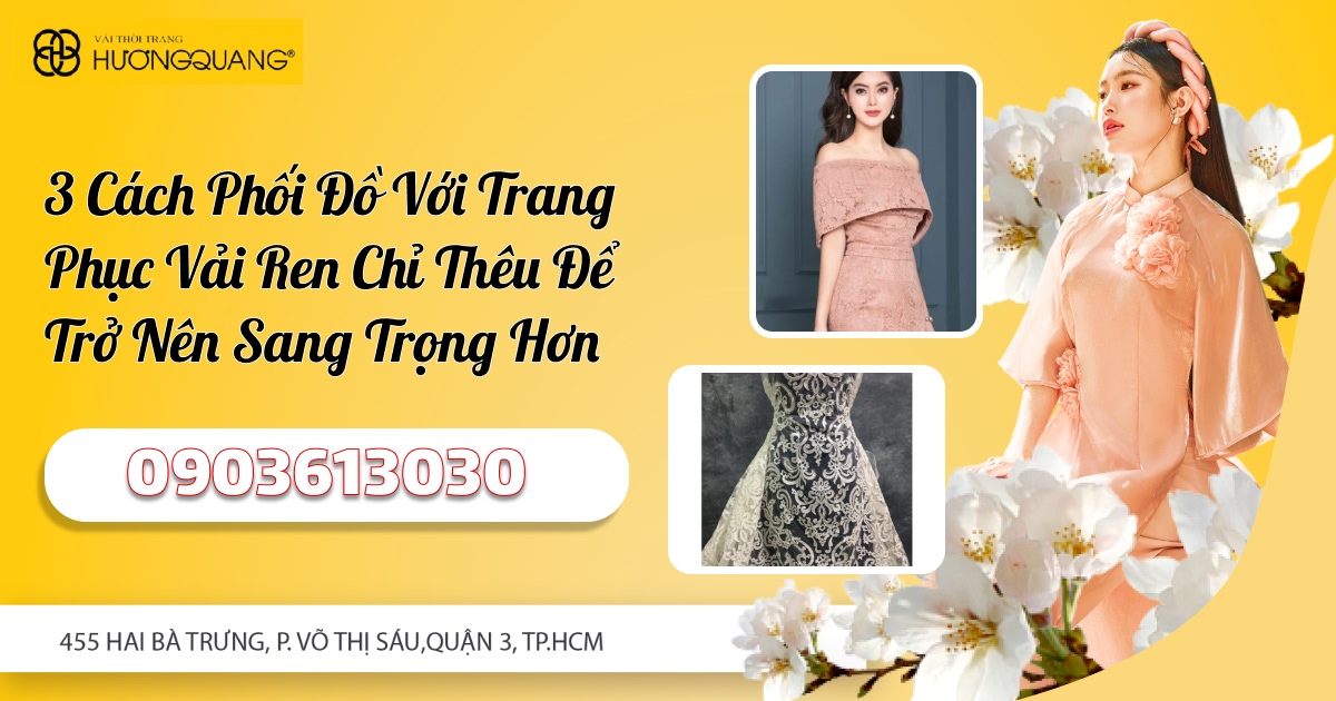 3 Cách Phối Đồ Với Trang Phục Vải Ren Chỉ Thêu Để Trở Nên Sang Trọng Hơn
