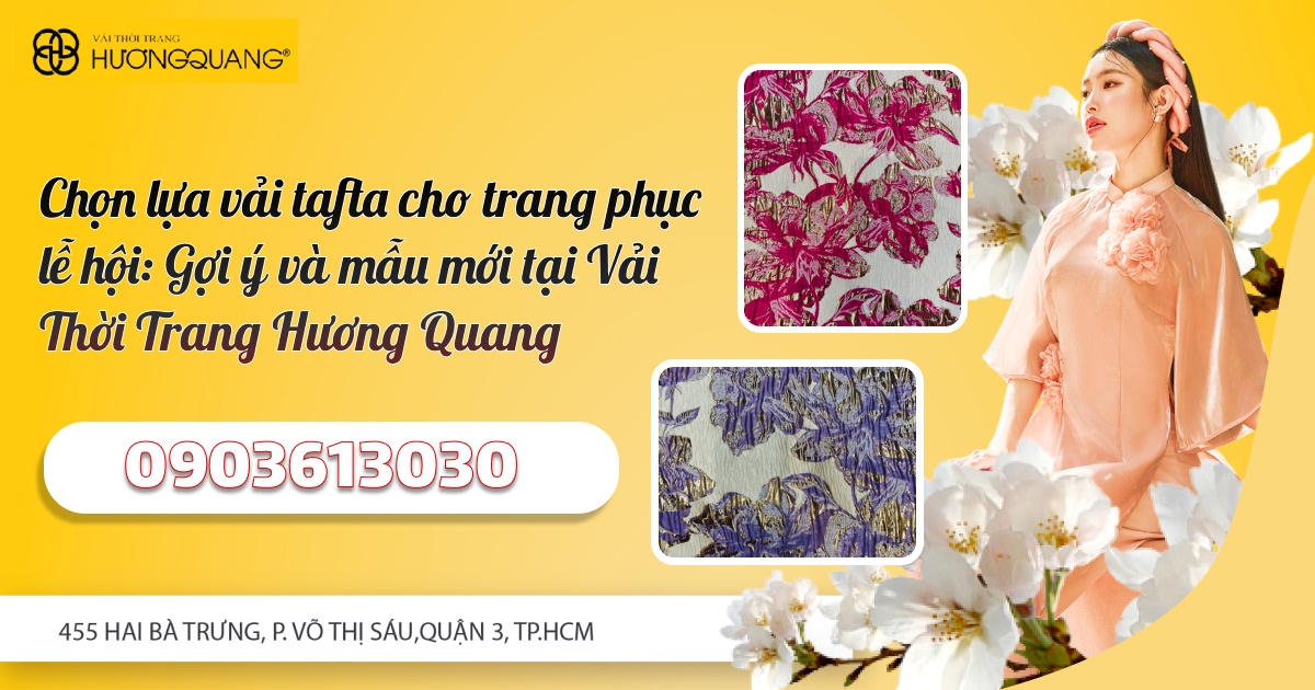 Chọn Lựa Vải Tafta Cho Trang Phục Lễ Hội: Gợi Ý Và Mẫu Mới Tại Vải Thời Trang Hương Quang