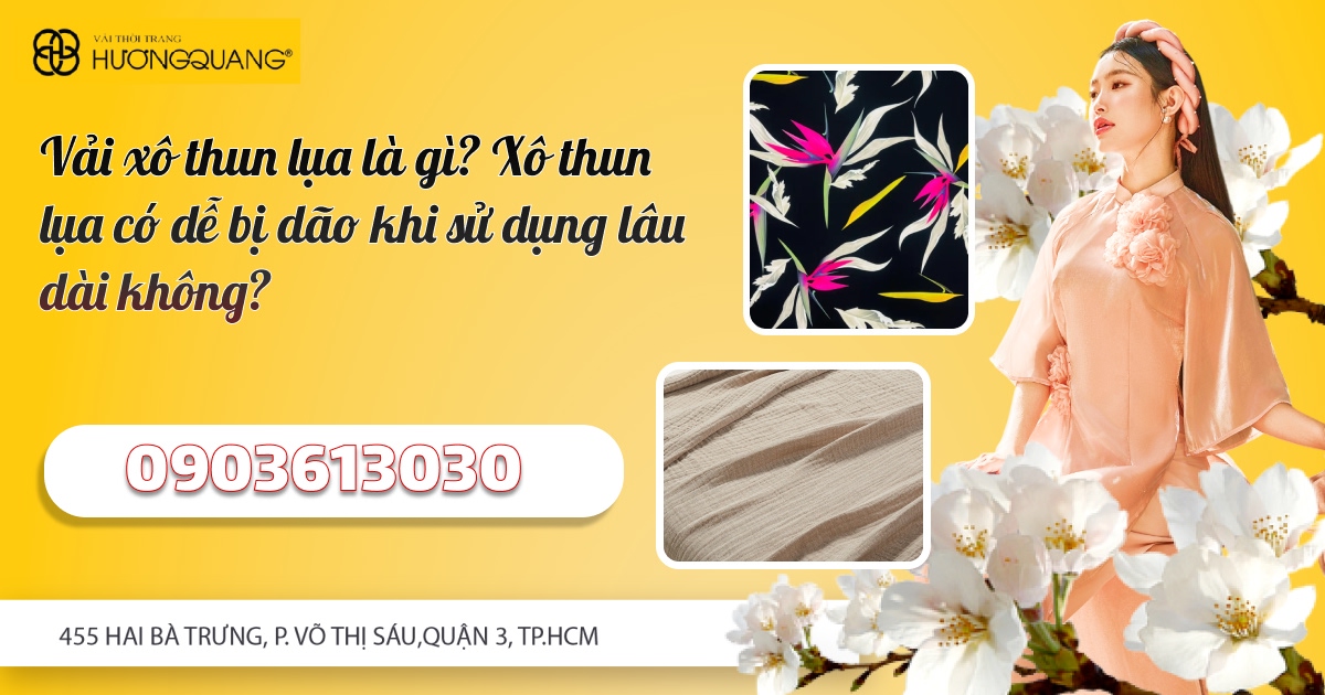 Vải Xô Thun Lụa Là Gì? Xô Thun Lụa Có Dễ Bị Dão Khi Sử Dụng Lâu Dài Không?